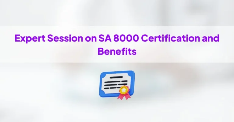 Expert Session on SA 8000 Certification and Benefits