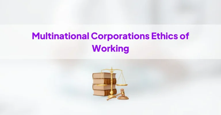 Multinational Corporations Ethics of Working