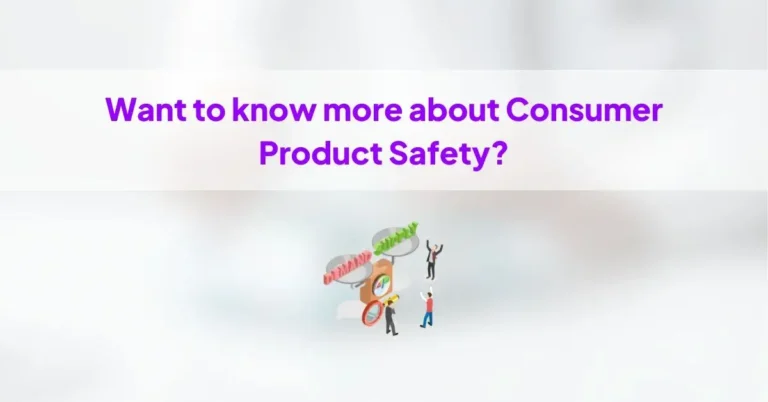 Want to know more about Consumer Product Safety