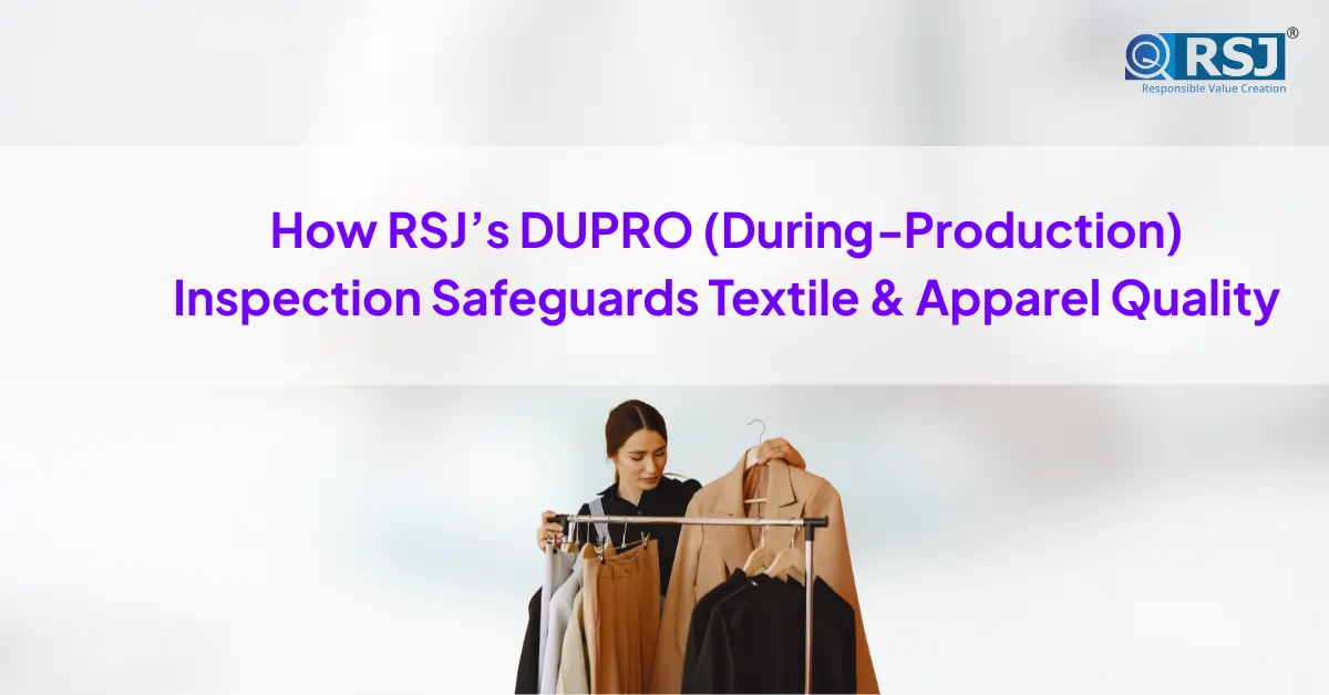 How RSJ’s DUPRO (During‑Production) Inspection Safeguards Textile & Apparel Quality