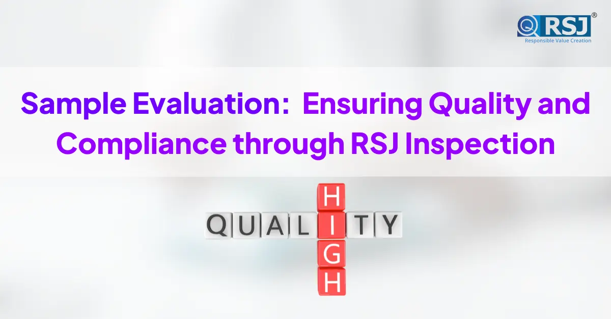 Sample Evaluation Ensuring Quality and Compliance through RSJ Inspection